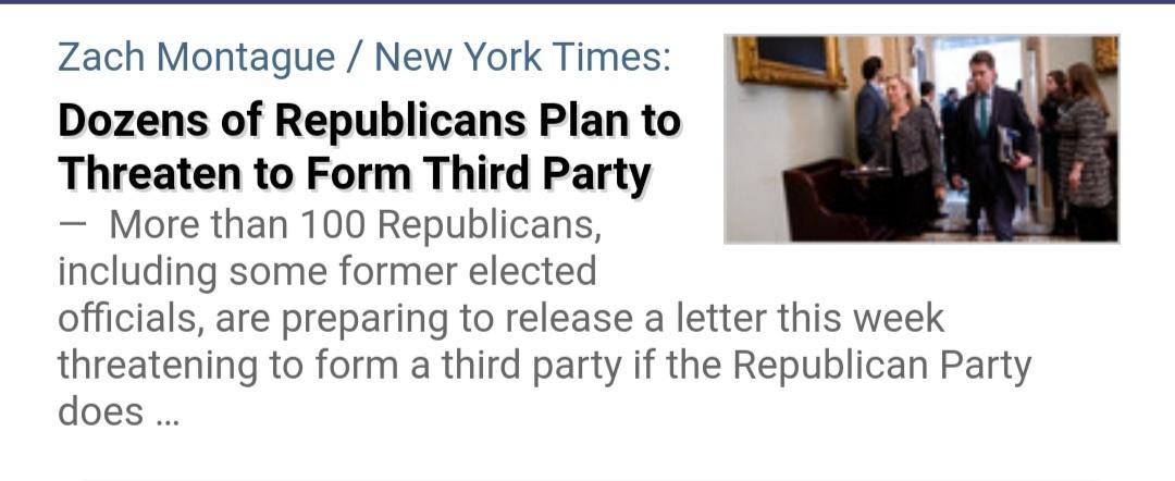 Zach Montague New York Times Dozens of Republicans Plan to Threaten to Form Third Party More than 100 Republicans including some former elected officials are preparing to release a letter this week threatening to form a third party if the Republican Party does