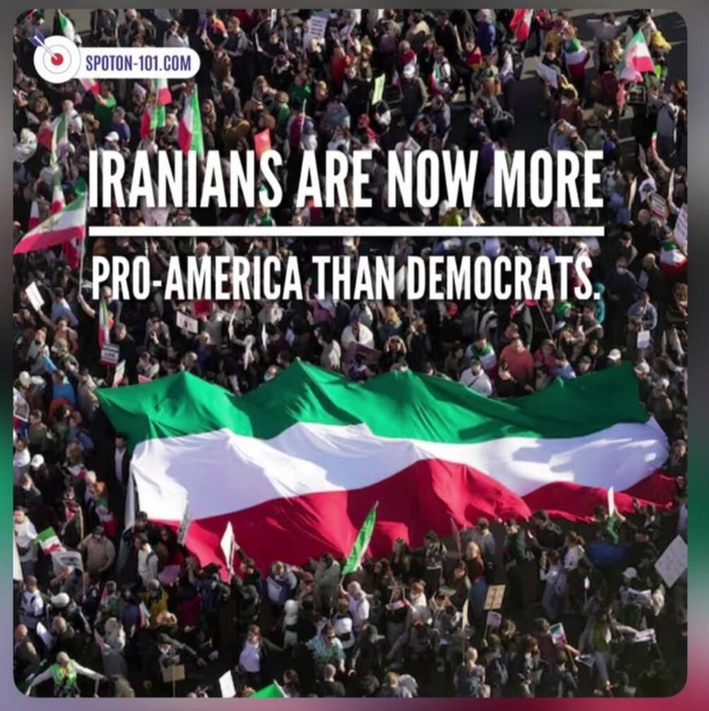 IRANIANS ARE NOW MORE PRO-AMERICA THAN DEMOCRATS.