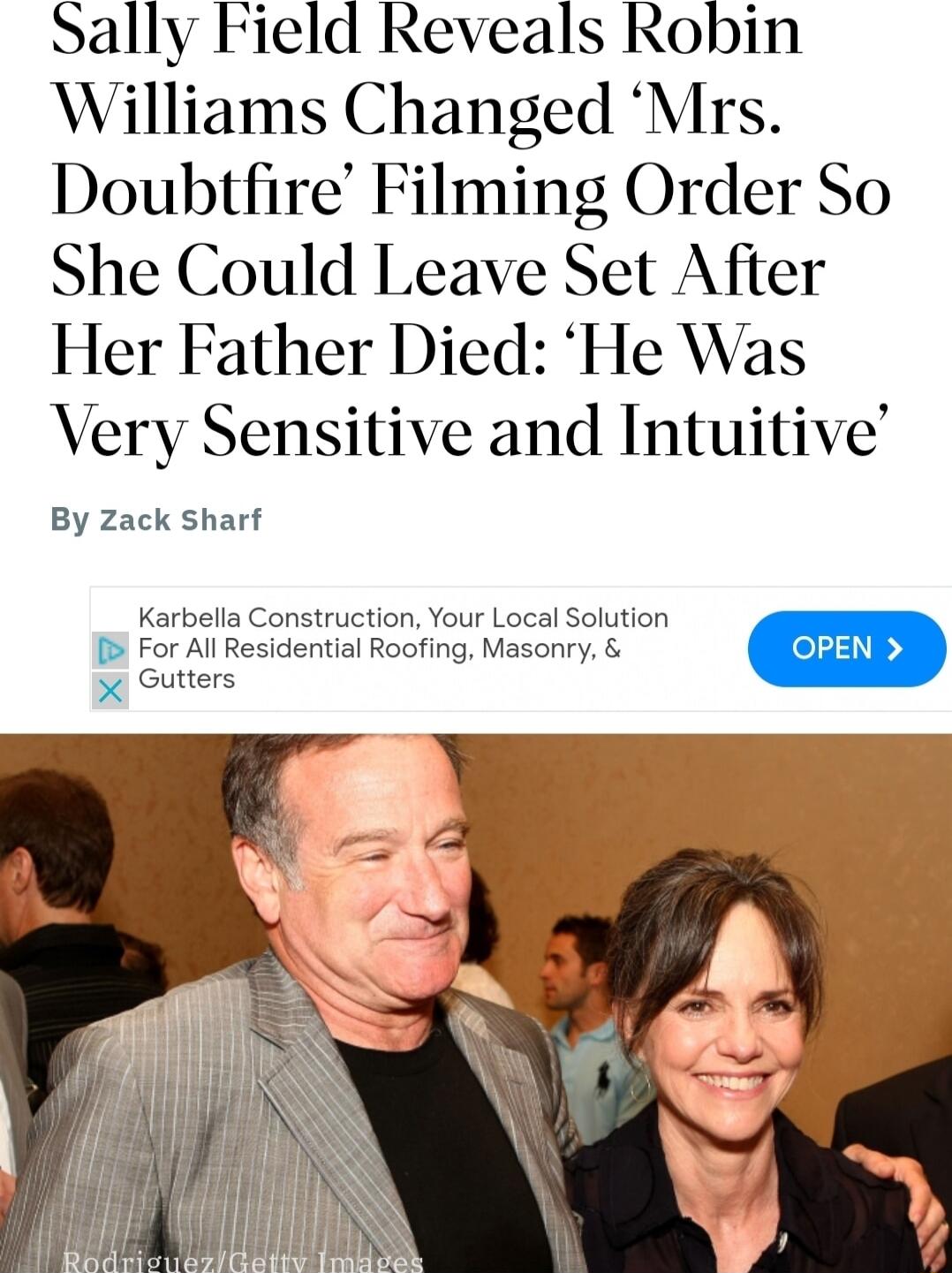 Sally Field Reveals Robin Williams Changed Mrs Doubtfire Filming Order So She Could Leave Set After Her Father Died He Was Very Sensitive and Intuitive By Zack Sharf Karbella Construction Your Local Solution 5 For All Residential Roofing Masonry PEN 5 Gutters