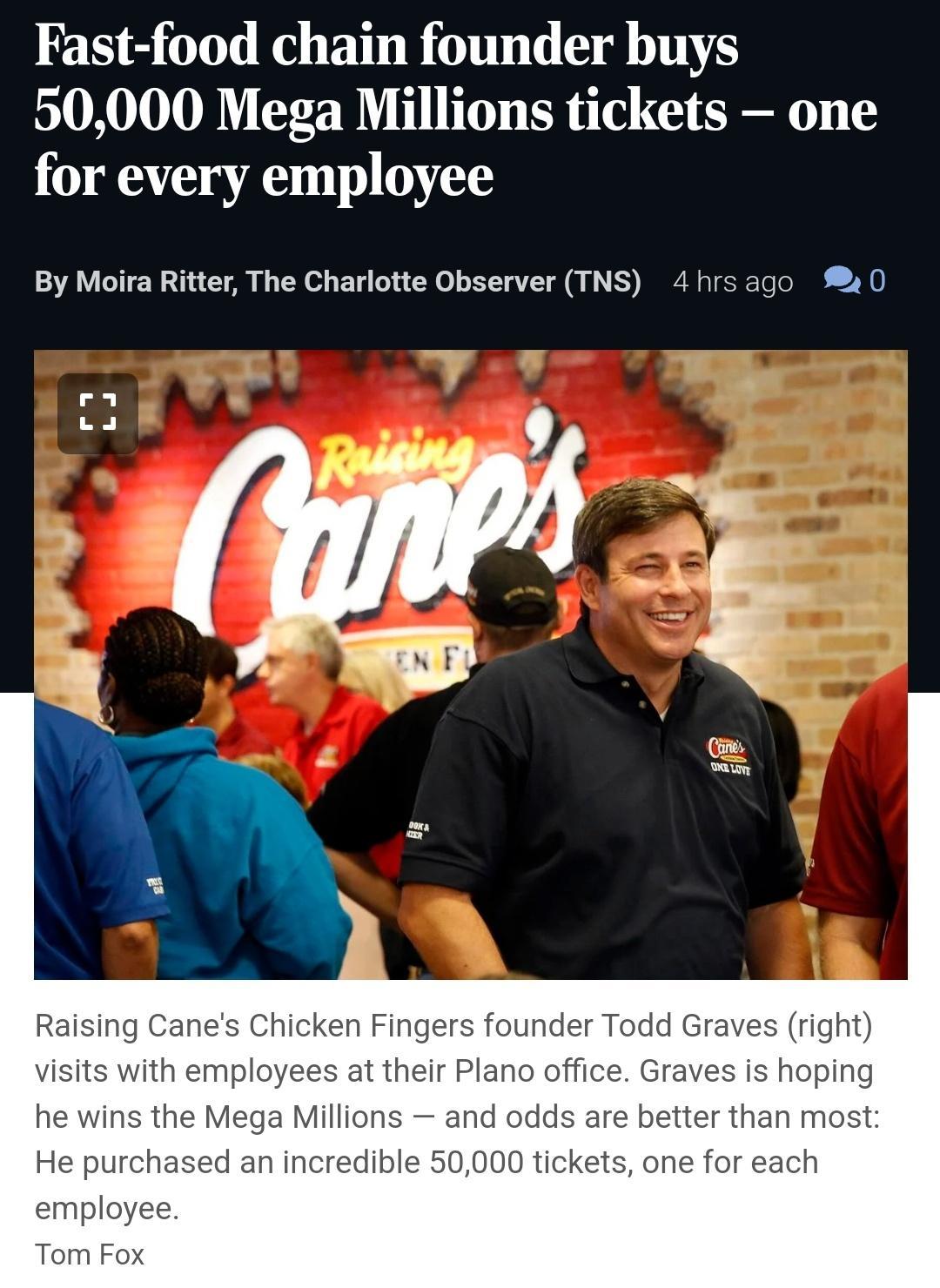 Fast food chain founder buys 50000 Mega Millions tickets one for every employee By Moira Ritter The Charlotte Observer TNS 4hrsago 0