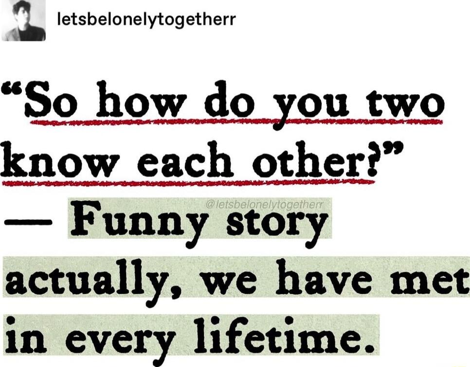 L4 letsbelonelytogetherr yied So_how do you two know each other Funny story actually we have met in every lifetime