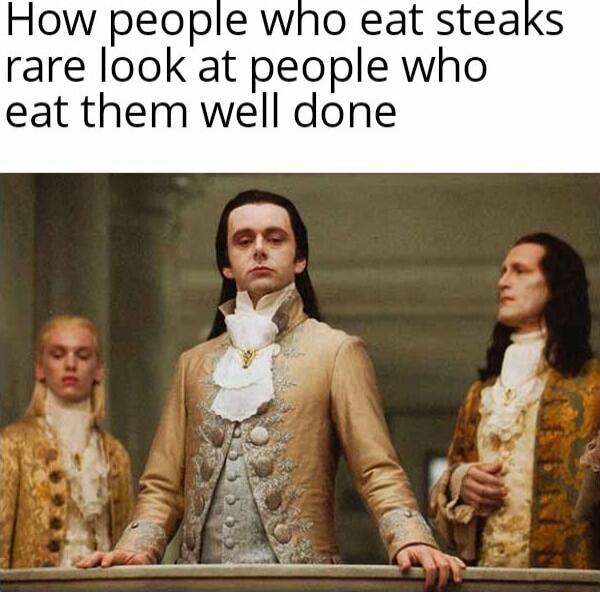 How people who eat steaks rare look at people who eat them well done