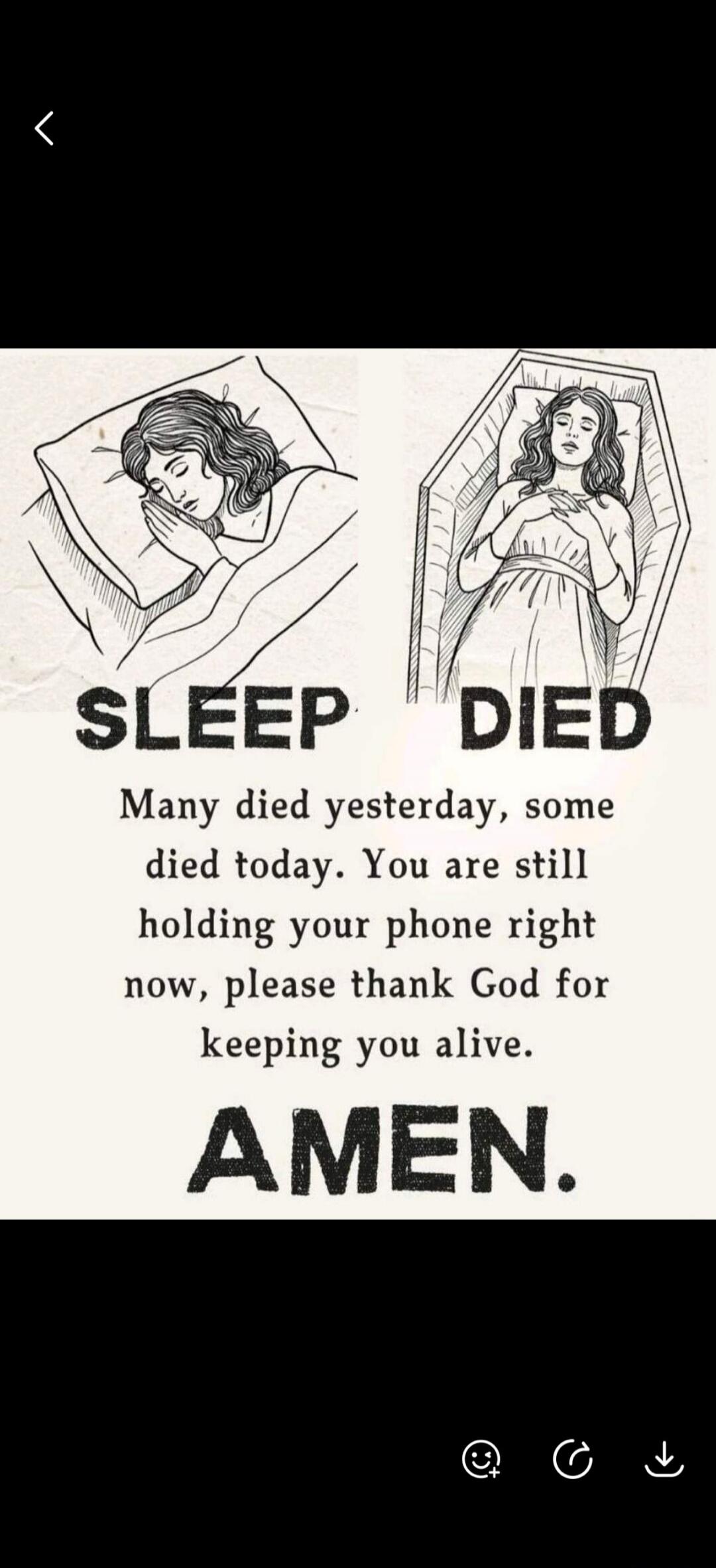 SLEEP DIED Many died yesterday, some died today. You are still holding your phone right now, please thank God for keeping you alive. AMEN.
