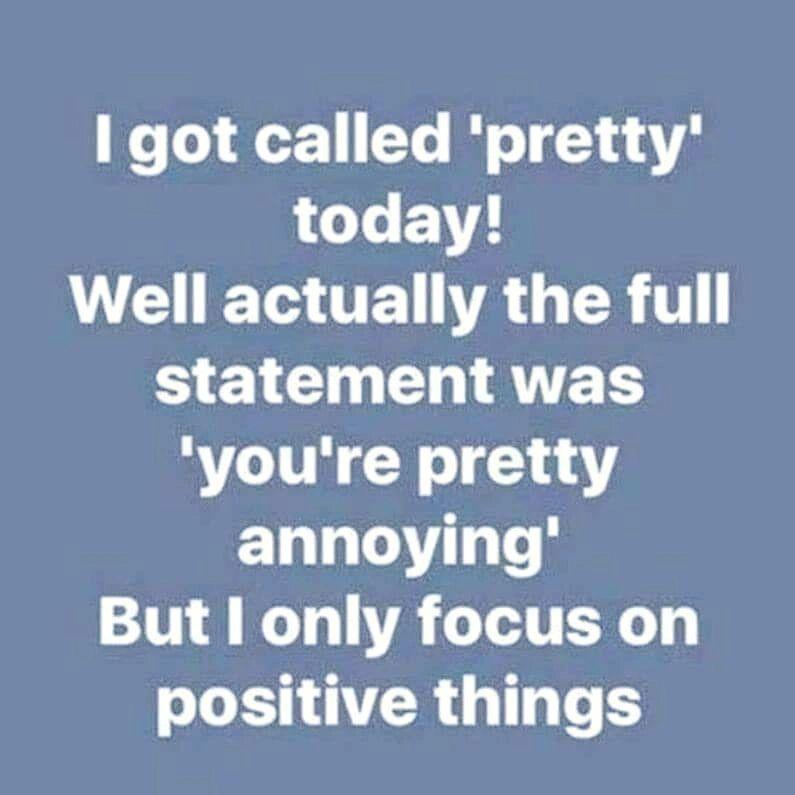 1 got called pretty today VTS T TR T8 T VG ETAVET youre pretty annoying But only focus on positive things