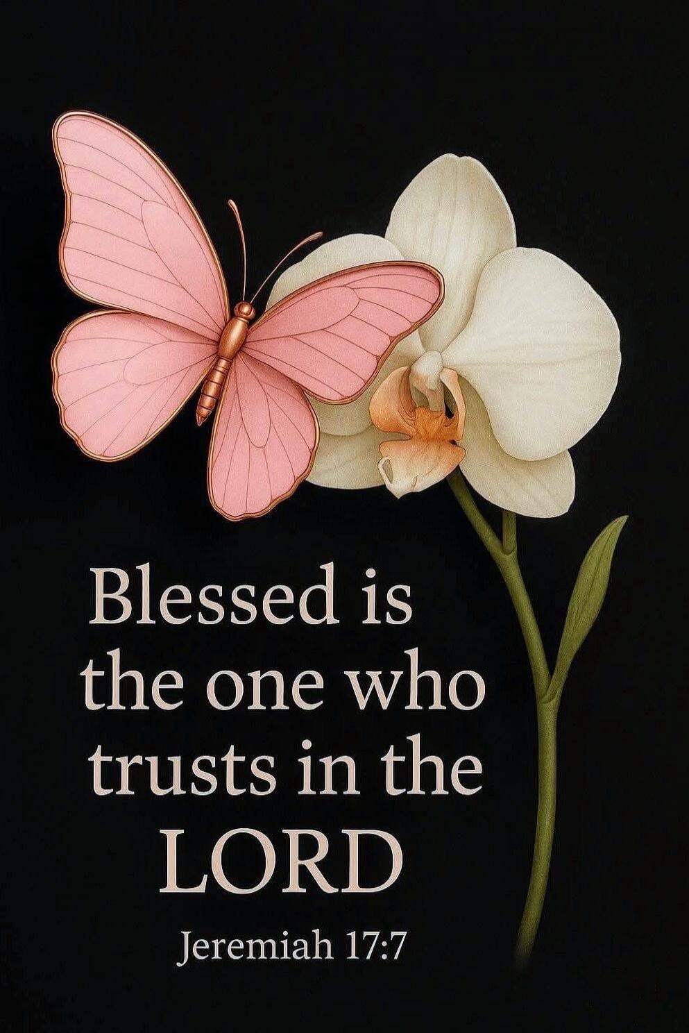 Blessed is the one who trusts in the LORD Jeremiah 17:7