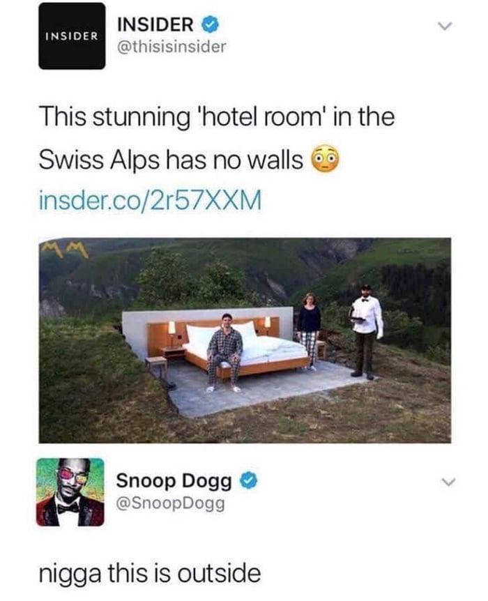 INSIDER INSIDER o s o thisisinsider This stunning hotel room in the Swiss Alps has no walls 3 insderco2r57XXM Snoop Dogg SnoopDogg nigga this is outside