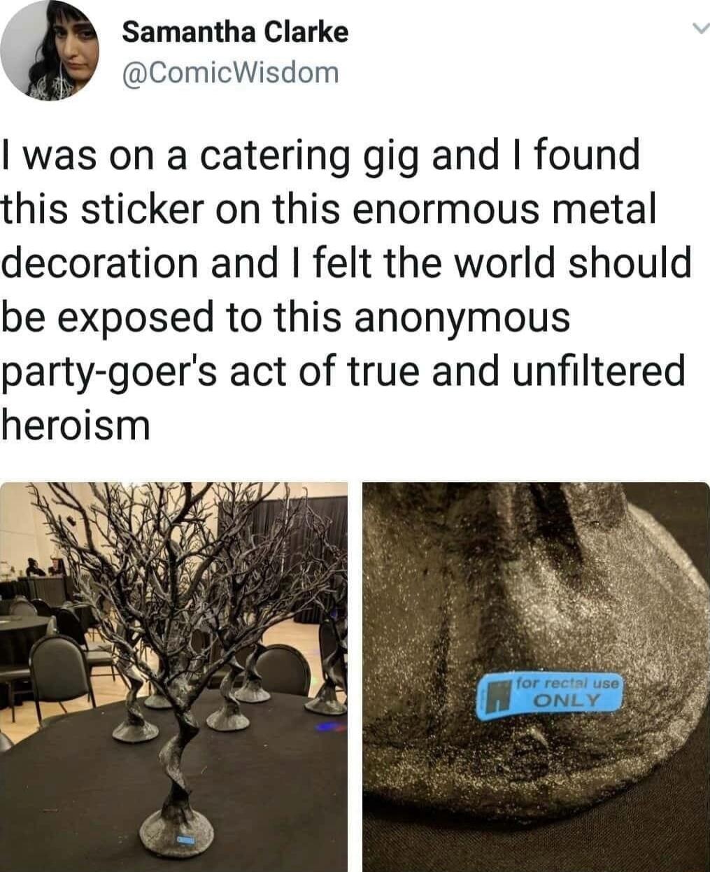 Samantha Clarke ComicWisdom was on a catering gig and found this sticker on this enormous metal decoration and felt the world should be exposed to this anonymous party goers act of true and unfiltered heroism