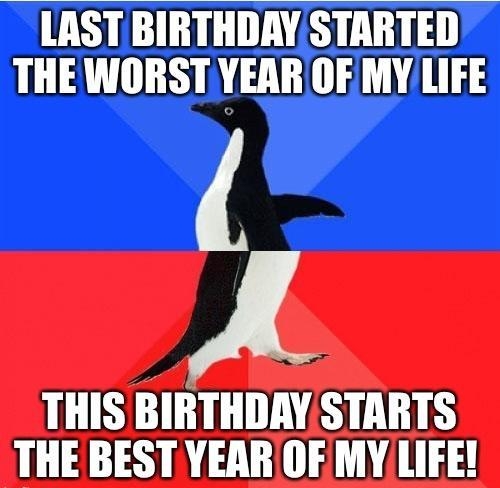 LAST BIRTHDAYSTARTED THEWORST YEAR OF MY LIFE THIS BIRTHDAY STARTS THE BEST YEAR OF MYLIFE