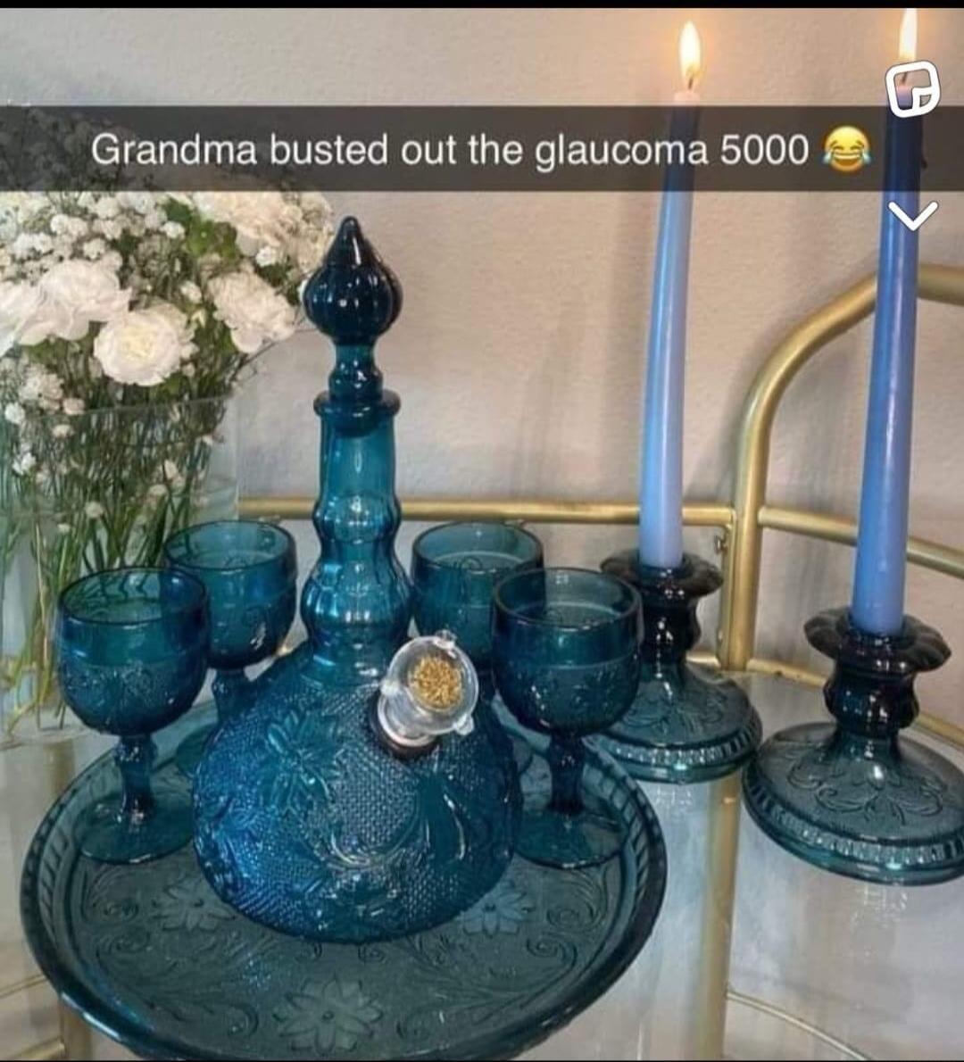 Grandma busted out the glaucoma 5000