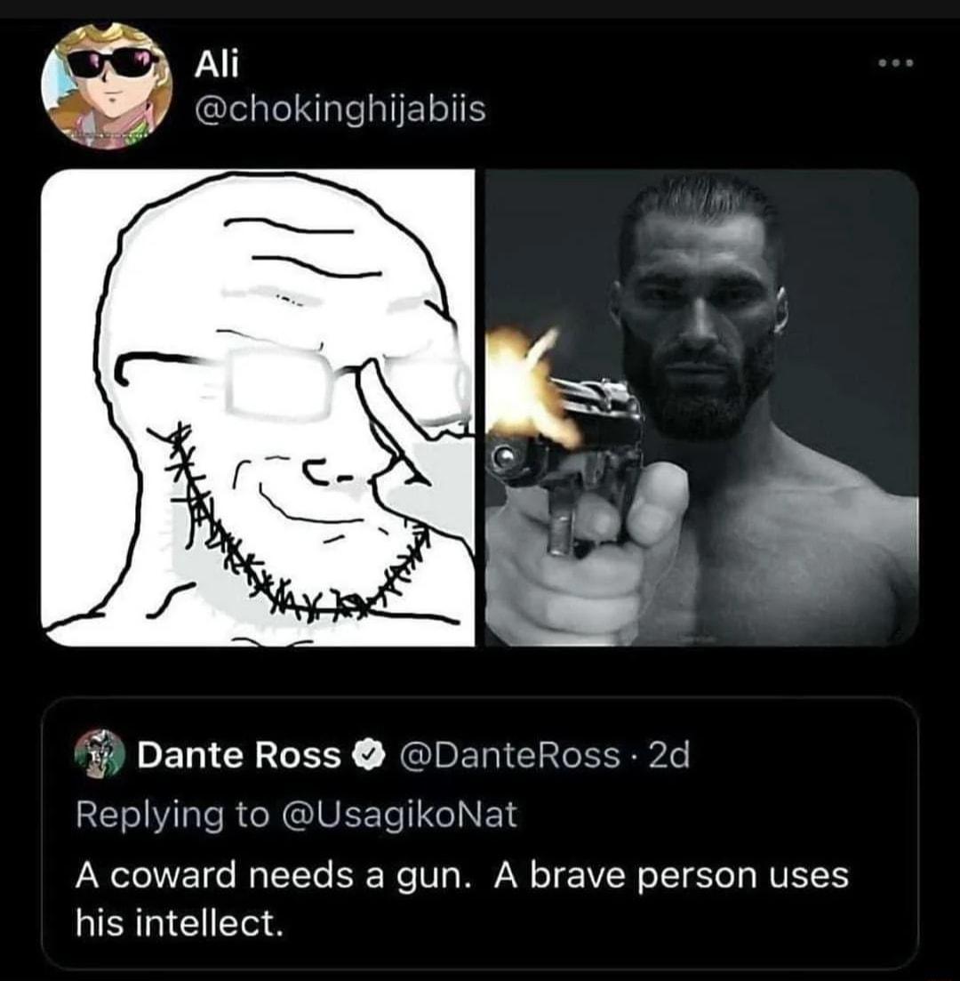 Al chokinghijabiis Dante Ross DanteRoss 2d LRGN IVERT T RCINET A coward needs a gun A brave person uses his intellect