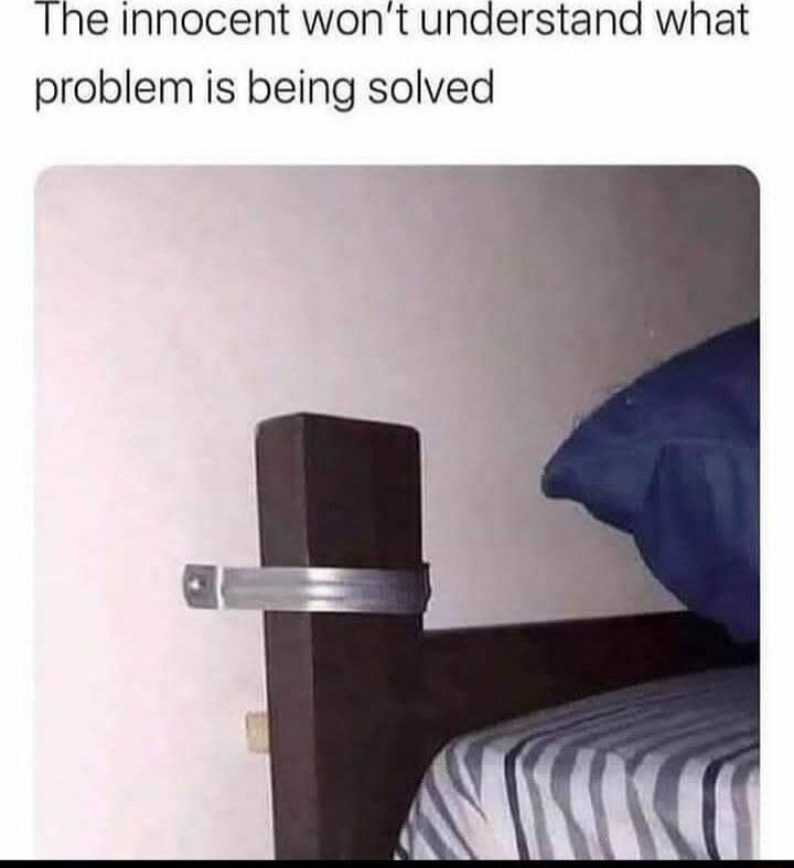 The innocent won’t understand what problem is being solved