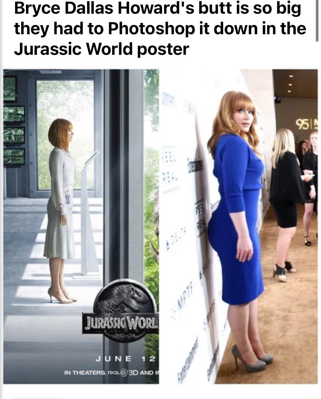 Bryce Dallas Howards butt is so big they had to Photoshop it down in the Jurassic World poster JURASSICWORL JuNE 12 AT 1 8 30 A1