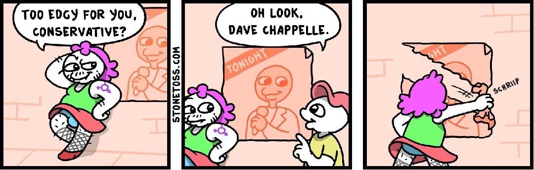 T00 EDGY FOR You CONSERVATIVE f O LOOK DAVE CHAPPELLE