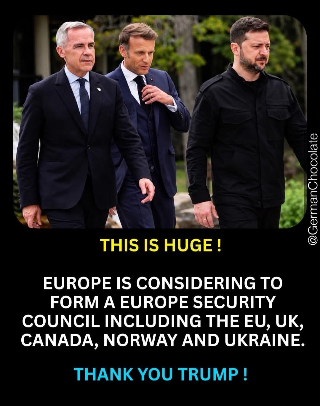 THIS IS HUGE ! EUROPE IS CONSIDERING TO FORM A EUROPE SECURITY COUNCIL INCLUDING THE EU, UK, CANADA, NORWAY AND UKRAINE. THANK YOU TRUMP ! @GermanChocolate