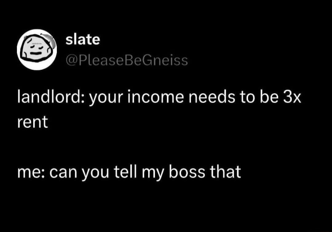 EEG landlord your income needs to be 3x rent T RO IVR N AR hE T