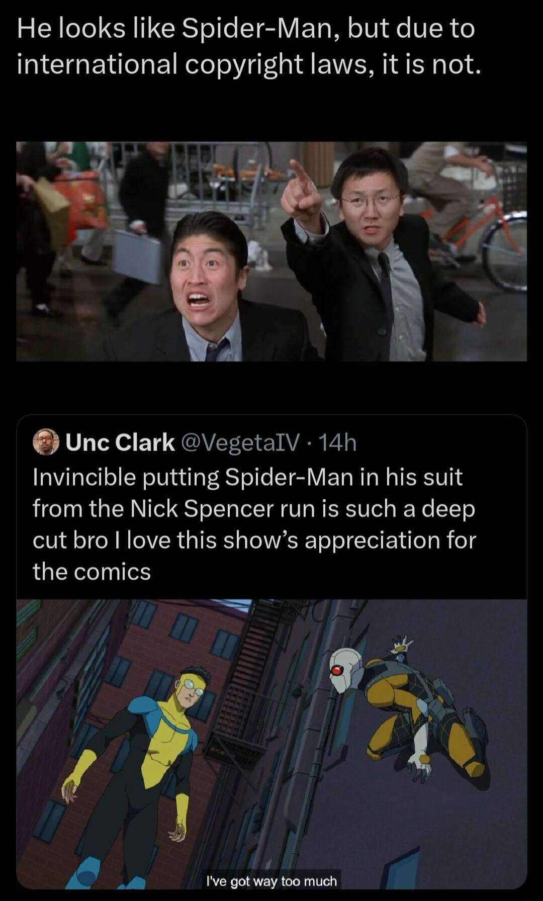 He looks like Spider Man but due to international copyright laws it is not Unc Clark VegetalV 14h Invincible putting Spider Man in his suit from the Nick Spencer run is such a deep cut bro love this shows appreciation for the comics 7 l 3 WL rircan i