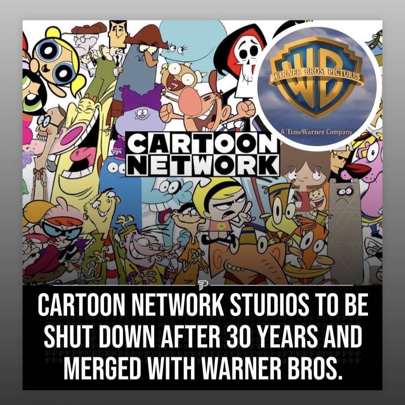 CARTOON NETWORK STUDIOS TO BE SHUT DOWN AFTER 30 YEARS AND MERGED WITH WARNER BROS