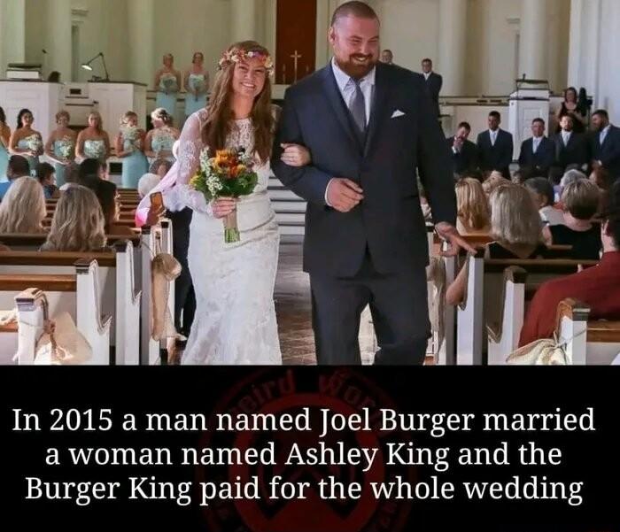In 2015 a man named Joel Burger married ERTOUEN B ENGEL DS S8 TN e Burger King paid for the whole wedding
