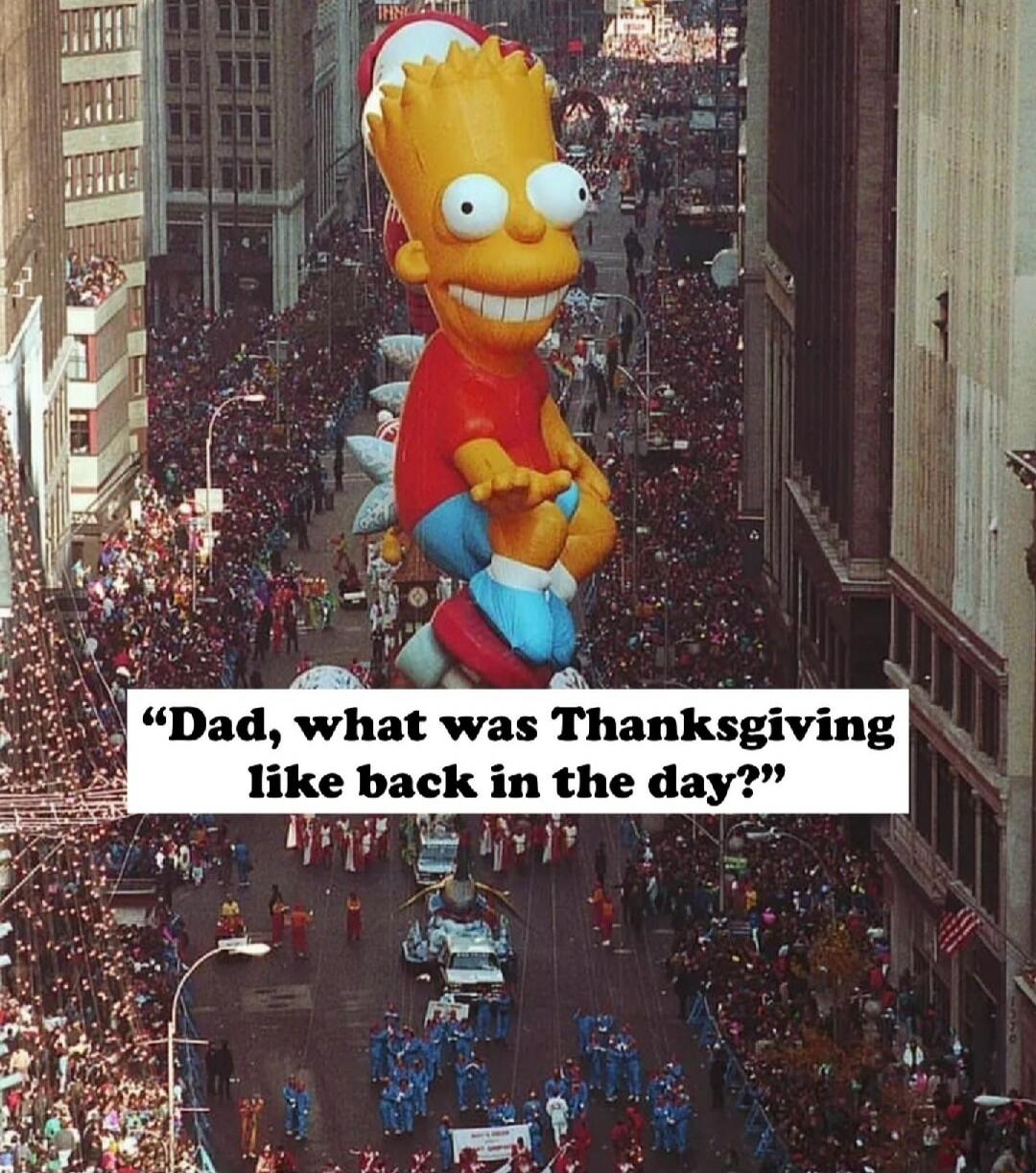 Dad, what was Thanksgiving like back in the day?