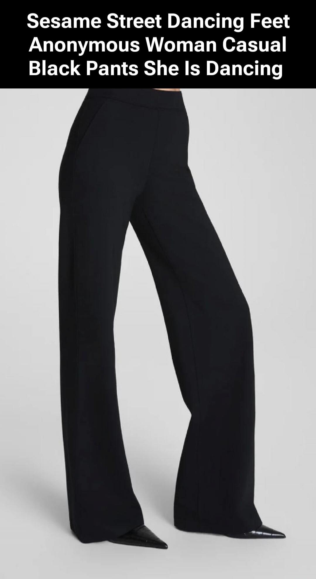 Sesame Street Dancing Feet Anonymous Woman Casual Black Pants She Is Dancing