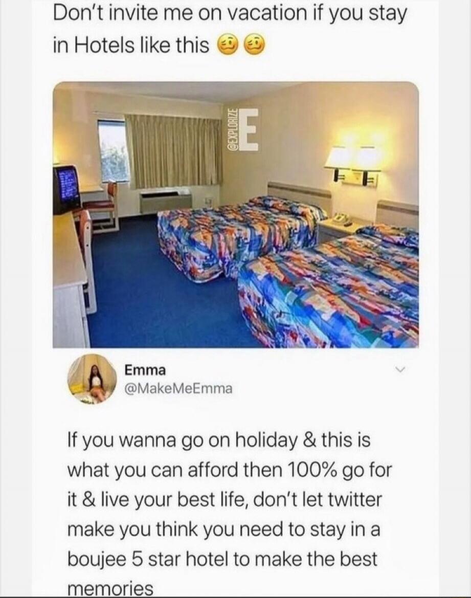 Don't invite me on vacation if you stay in Hotels like this 🥴🥴 Emma @MakeMeEmma If you wanna go on holiday & this is what you can afford then 100% go for it & live your best life, don't let twitter make you think you need to stay in a boujee 5 star hotel to make the best memories