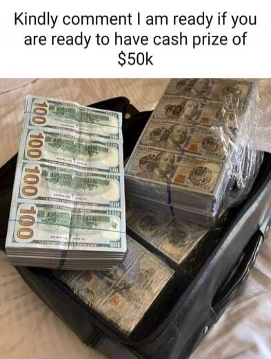 Kindly comment I am ready if you are ready to have cash prize of $50k