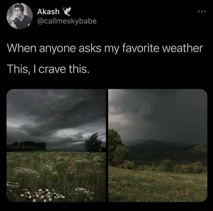 Akash QIE ISV ET o When anyone asks my favorite weather This crave this