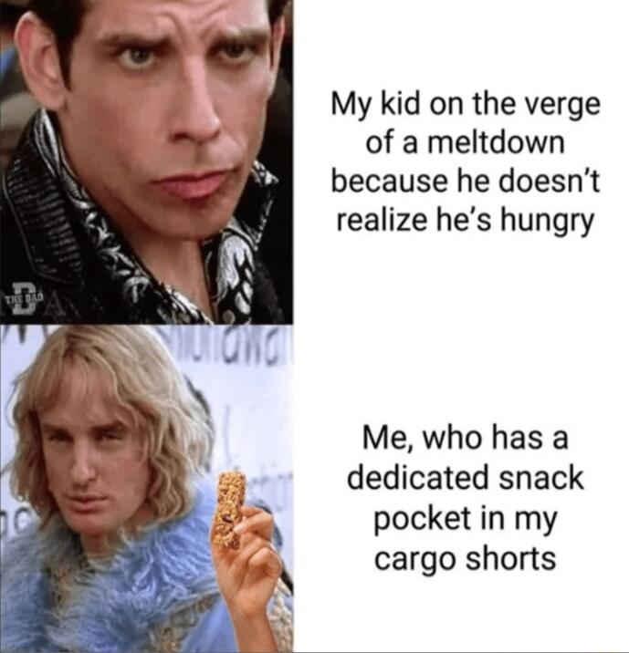 My kid on the verge of a meltdown because he doesnt realize hes hungry Me who has a dedicated snack pocket in my cargo shorts