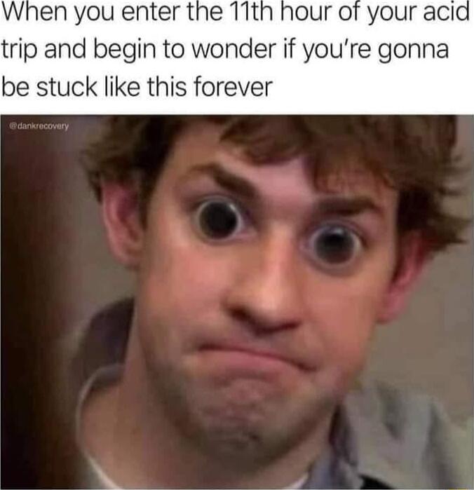 When you enter the 11th hour of your acia trip and begin to wonder if youre gonna be stuck like this forever