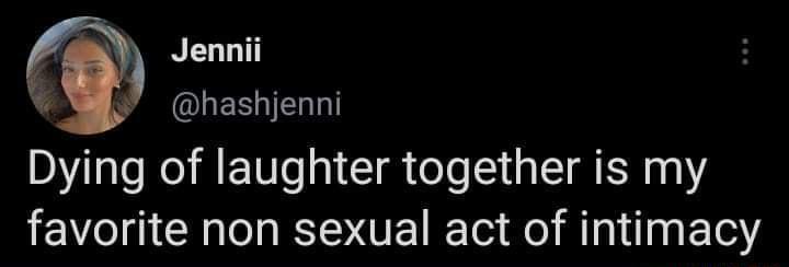 RELLT LUESYEL Dying of laughter together is my favorite non sexual act of intimacy