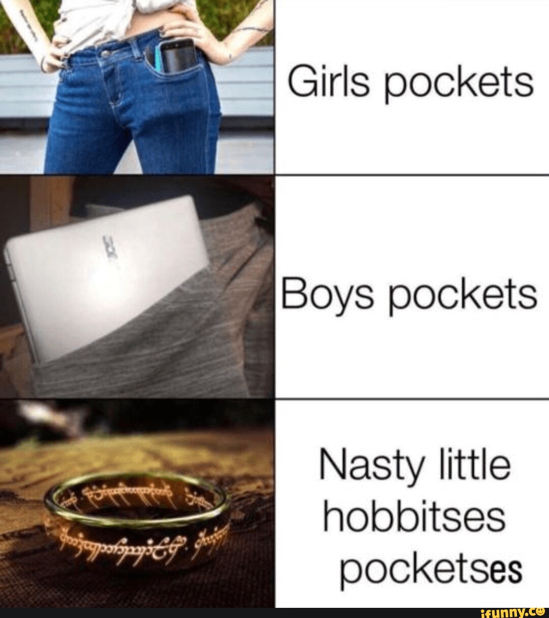 Girls pockets Boys pockets Nasty little hobbitses pocketses