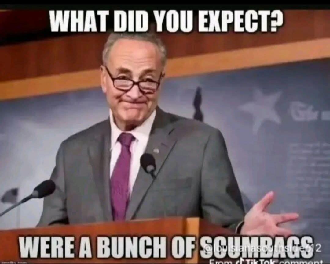 WHAT DID YOU EXPECT? WERE A BUNCH OF SCUMBAGS