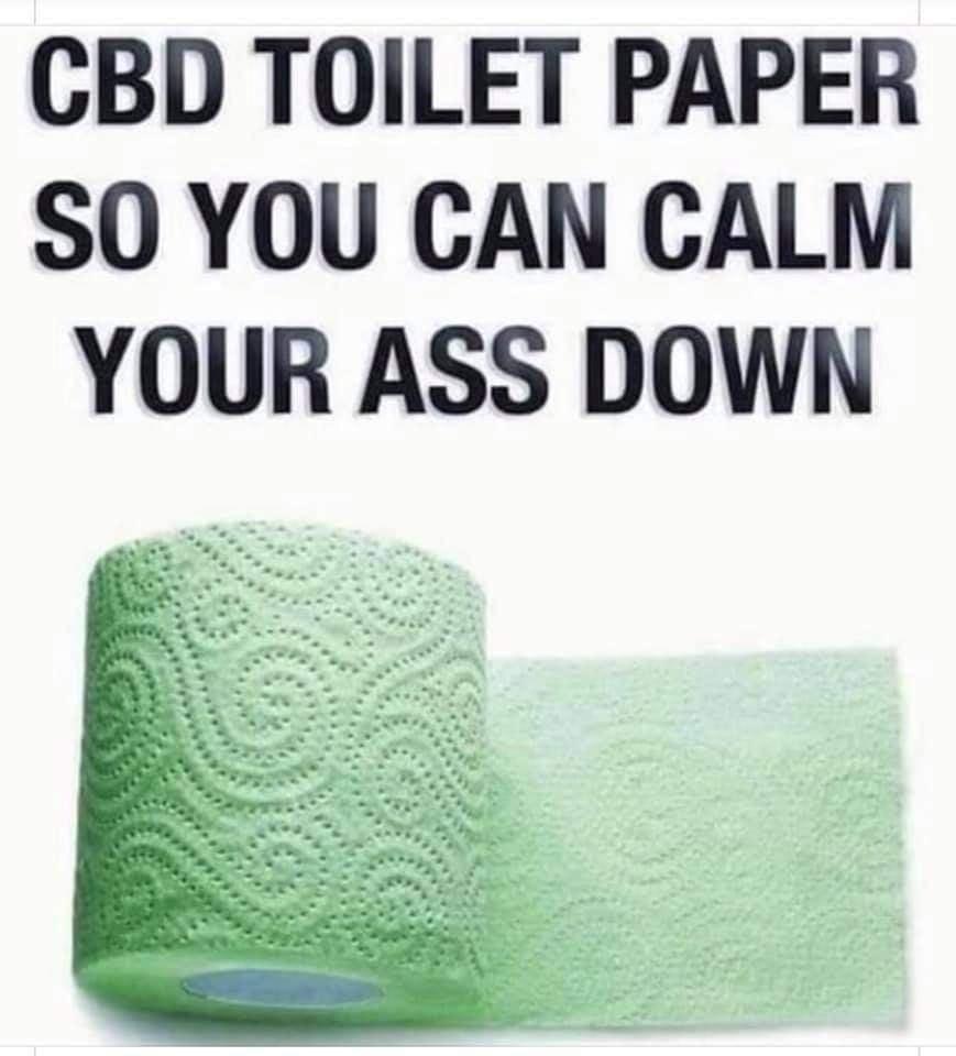 CBD TOILET PAPER S0 YOU CAN CALM YOUR ASS DOWN