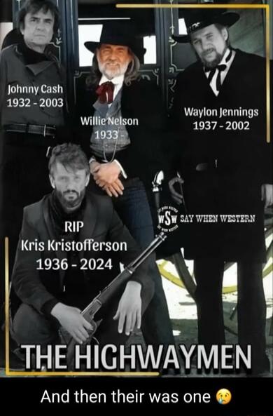 g y Waylon jennings b 1937 2002 e 5 Y IS SAY WHEN WESTERY RIP Kris Krlstoerson 1936 2024 THE HIGHWAYMEN x And then their was one