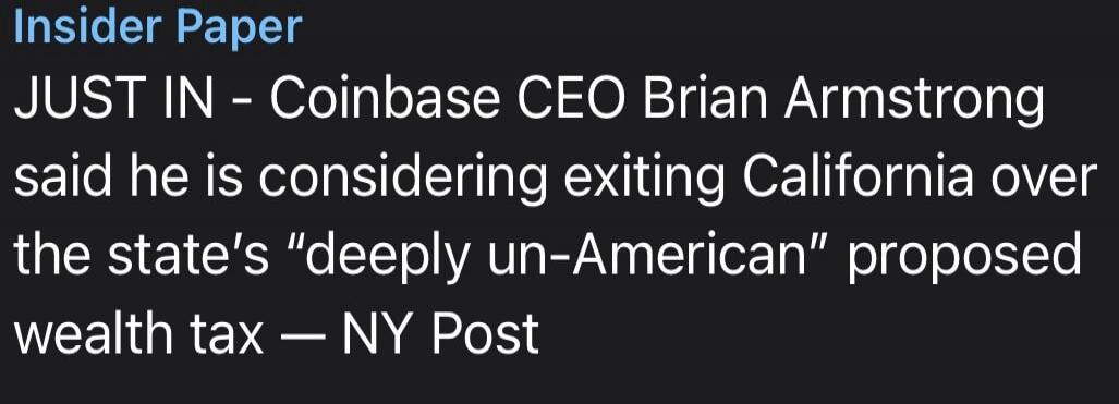 Insider Paper. JUST IN - Coinbase CEO Brian Armstrong said he is considering exiting California over the state's 