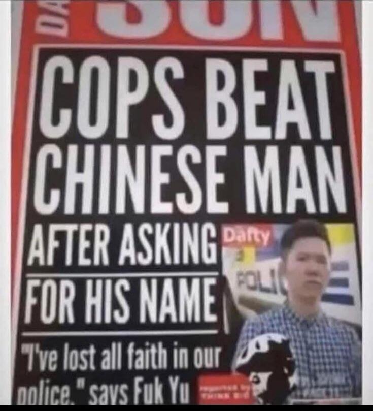 DA SUN COPS BEAT CHINESE MAN AFTER ASKING FOR HIS NAME 'I've lost all faith in our police.' says Fuk Yu