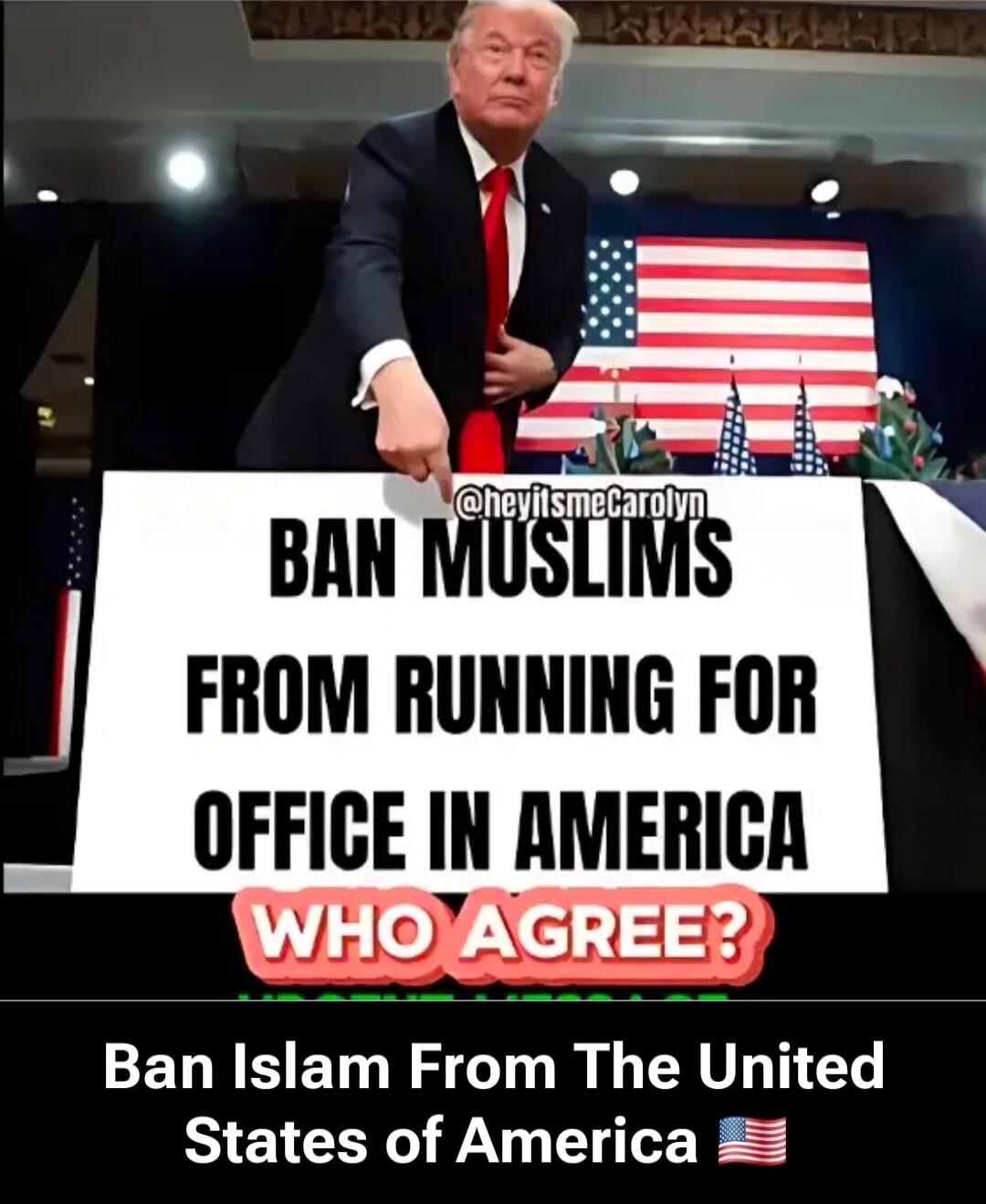 @heyitsmeCarolyn BAN MUSLIMS FROM RUNNING FOR OFFICE IN AMERICA WHO AGREE? Ban Islam From The United States of America 🇺🇸