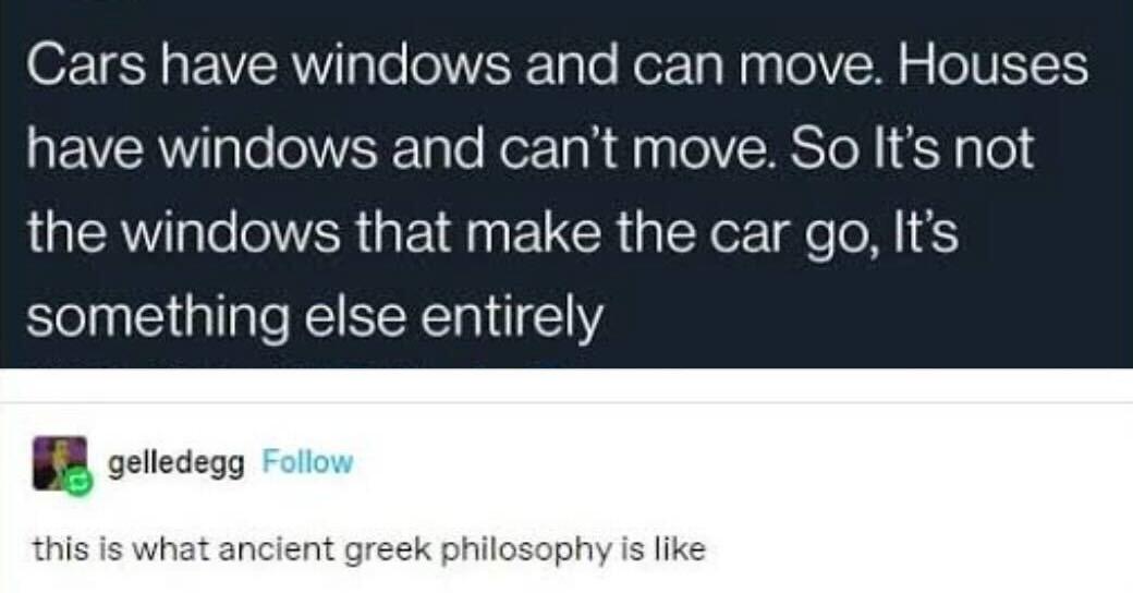 Cars have windows and can move Houses have windows and cant move So Its not the windows that make the car go Its something else entirely