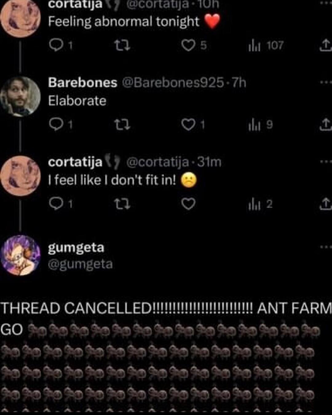 coratyay coratja ivn Feeling abnormal tonight O Q Vi Wl 107 2 Barebones Barebones925 7h SELLIEI Q1 u VA fur cortatijal cortatija 31m Ifeel like dont fitin S u v i 2 s gumgeta gumgeta THREAD CANCELLEDIImiim ANT FARM GO 220230300 tetedntate e dnte N2a2etatatetatetetadadetatete R B LR LR LR LR ER Y