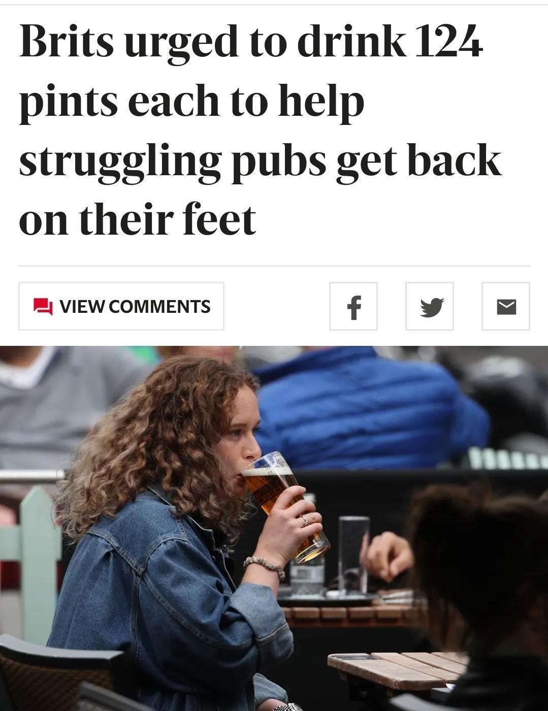 Brits urged to drink 124 pints each to help struggling pubs get back on their feet VIEW COMMENTS f 4