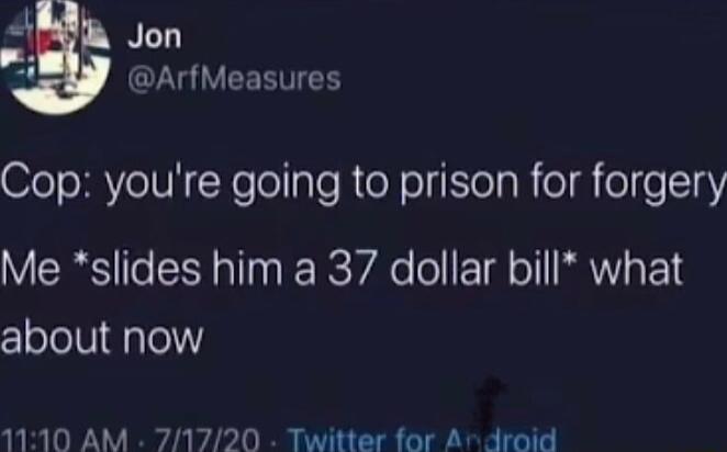 Jon CLYS N EEEVIE Ol oIV cXelollale ReY ol ElolaReI A ole1Y Me slides him a 37 dollar bill what ClololVidglo 1110 AM 71720 Twitter for A droid
