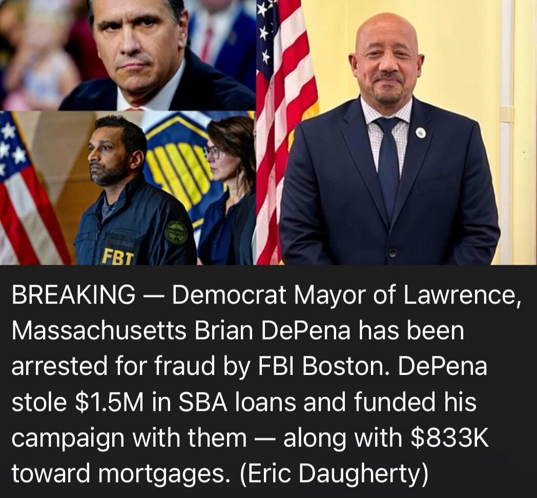 BREAKING — Democrat Mayor of Lawrence, Massachusetts Brian DePena has been arrested for fraud by FBI Boston. DePena stole $1.5M in SBA loans and funded his campaign with them — along with $833K toward mortgages. (Eric Daugherty)