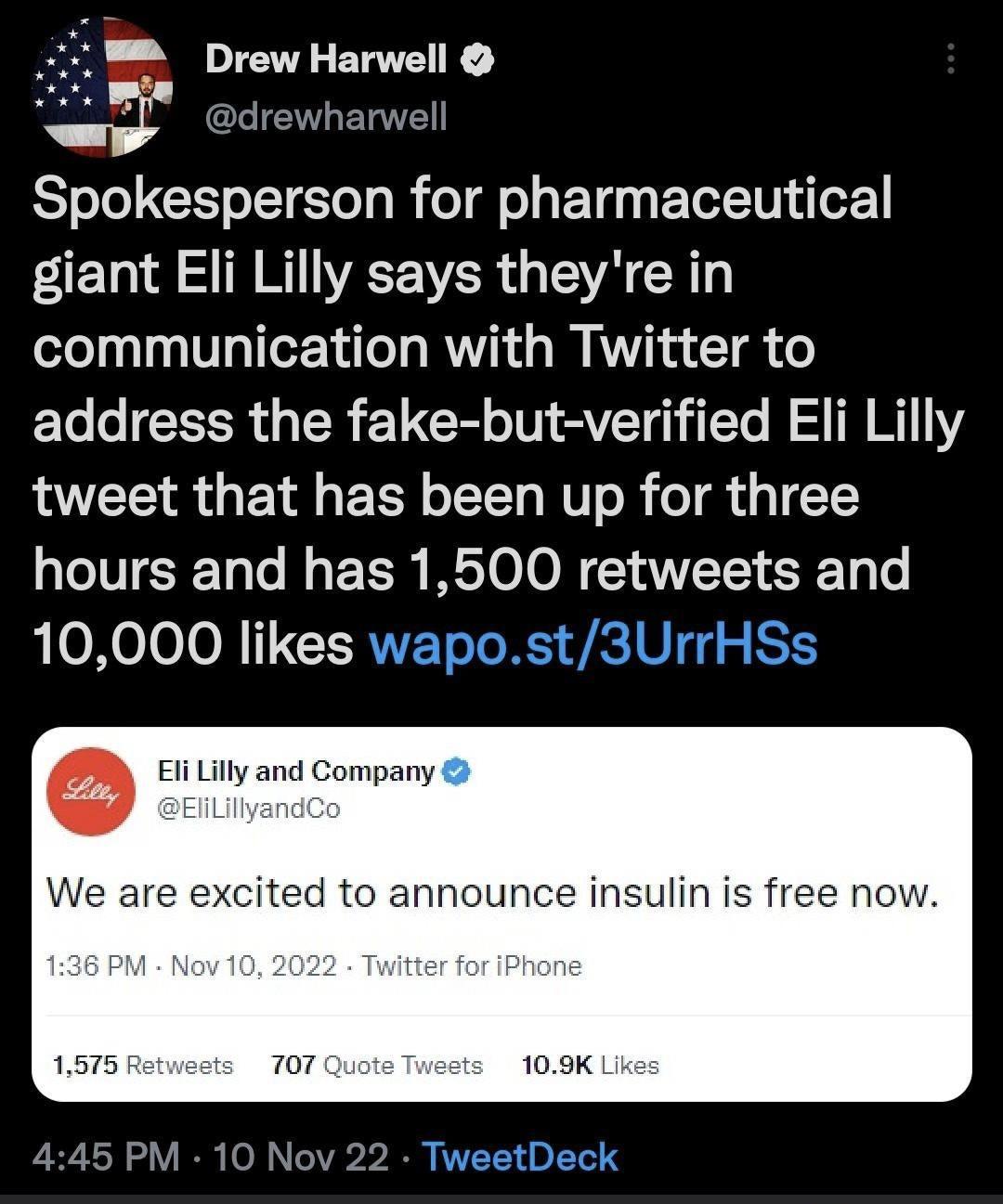 j Drew Harwell well Spokesperson for pharmaceutical giant Eli Lilly says theyre in communication with Twitter to address the fake but verified Eli Lilly tweet that has been up for three VRN T R E ReTeo retweets and 10000 likes Eli Lilly and Company We are excited to announce insulin is free now 10 Nov 22