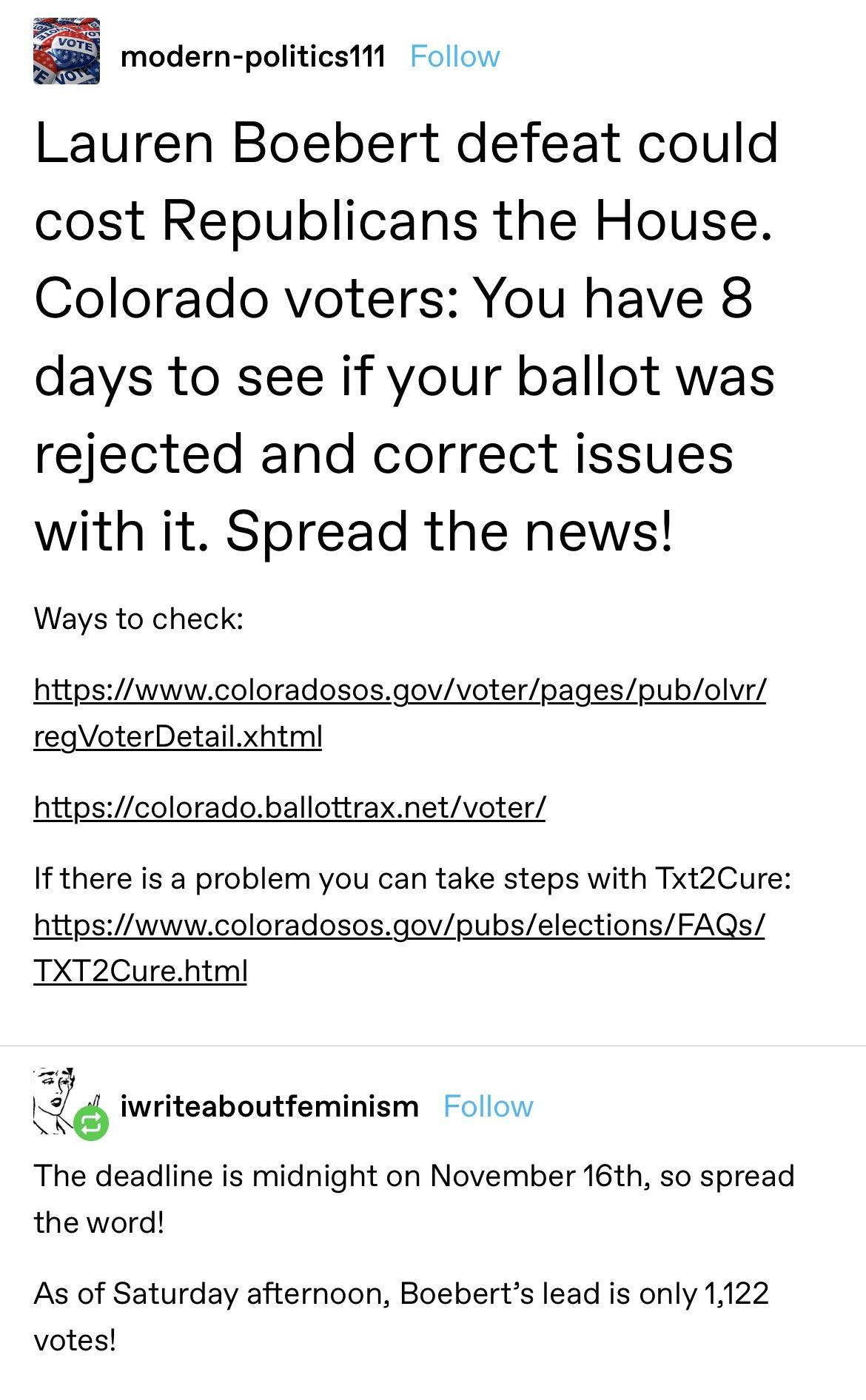 modern politics11 Follow Lauren Boebert defeat could cost Republicans the House Colorado voters You have 8 days to see if your ballot was rejected and correct issues with it Spread the news Ways to check httpswwwcoloradososgovvoterpagespubolvr regVoterDetailxhtml httpscoloradoballottraxnetvoter If there is a problem you can take steps with Txt2Cure httpswwwcoloradososgovpubselectionsFAQs IXT2Cure 