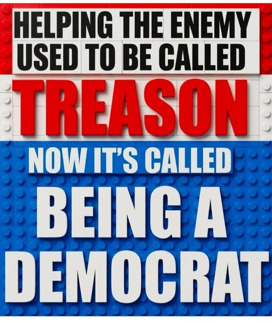 HELPING THE ENEMY USED TO BE CALLED TREASON NOW IT'S CALLED BEING A DEMOCRAT