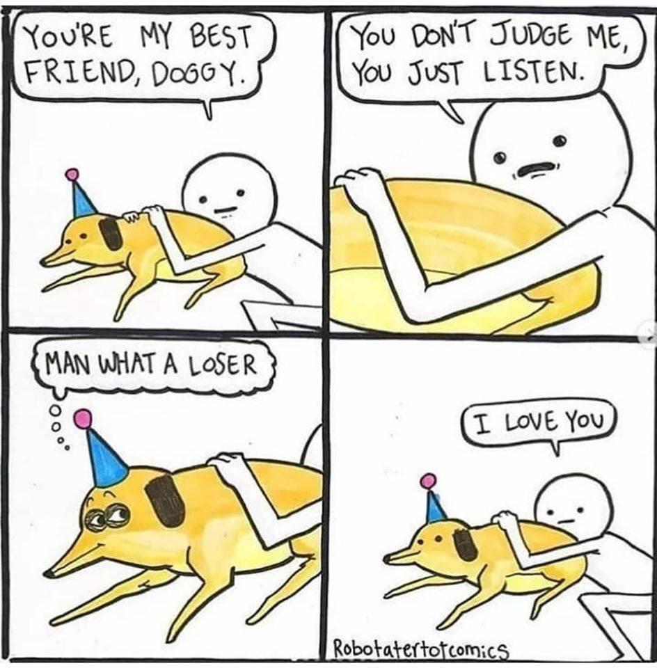 Youre MY BesT You DONT JUDGE M FRIEND DoGOY You JusT LISTEN MAN WHAT A LoSER