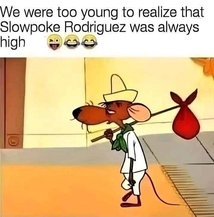 We were too young to realize that Slowpoke Rodriguez was always high