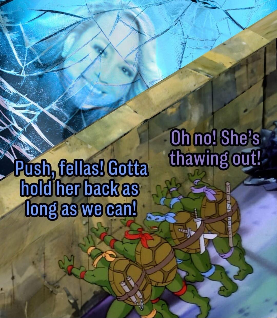 Push, fellas! Gotta hold her back as long as we can! Oh no! She's thawing out!