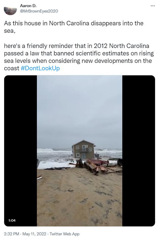 As this house in North Carolina disappears into the sea heres a friendly reminder that in 2012 North Carolina passed a law that banned scientific estimates on rising sea levels when considering new developments on the coast DontLookUp