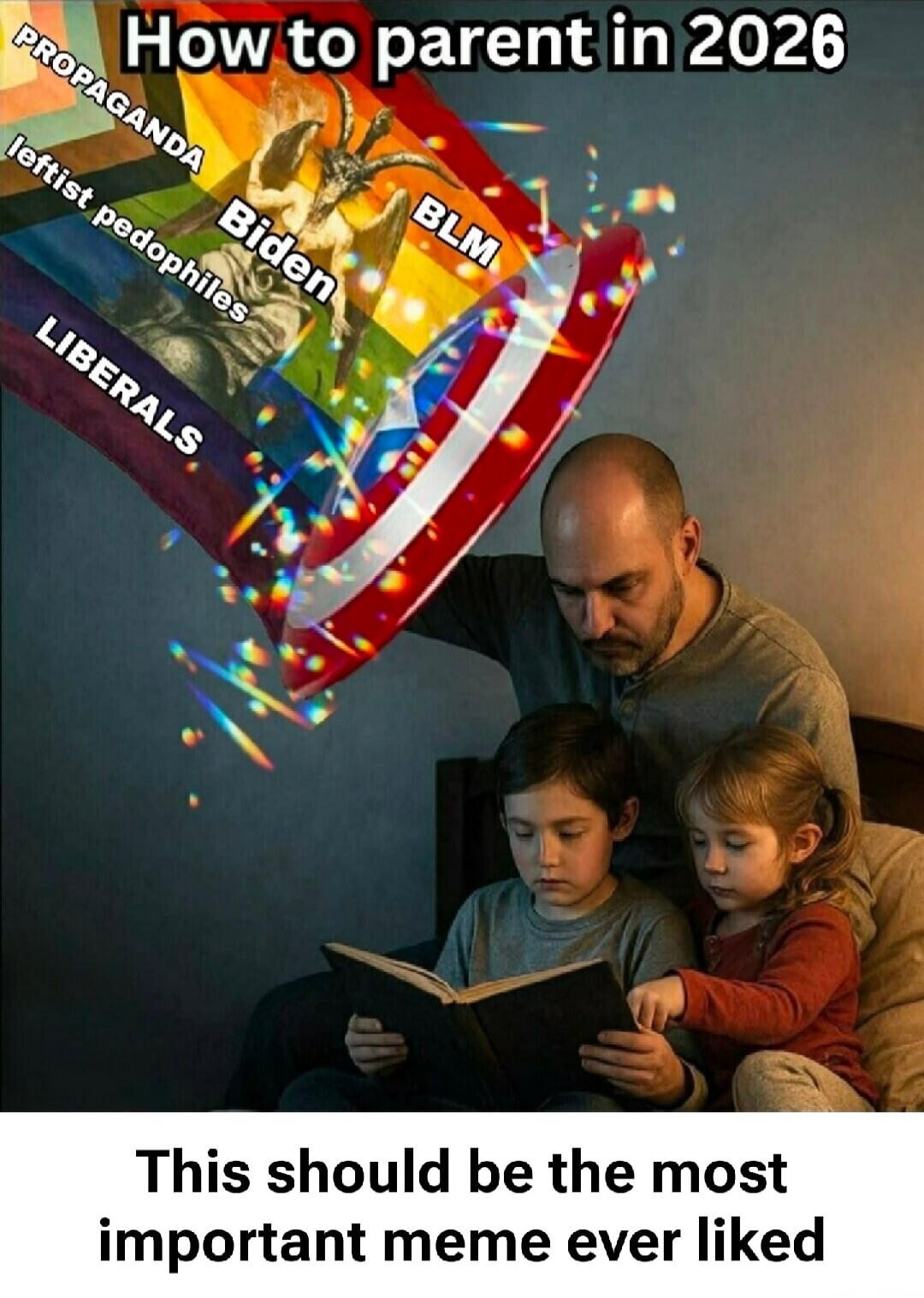 How to parent in 2026 PROPAGANDA leftist pedophiles Biden LIBERALS BLM This should be the most important meme ever liked